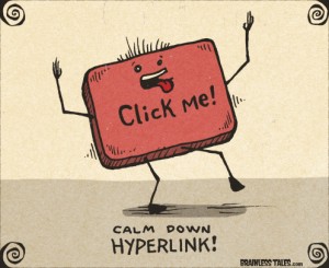 How to Hyperlink Image courtesy of: http://www.brainlesstales.com/2013-03-09/hyperlink